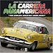 La Carrera Panamericana: "The World's Greatest Road Race!"