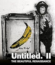 Untitled II. The Beautiful Renaissance: Street Art and Graffiti Untitled II. The Beautiful Renaissance: Street Art and Graffiti