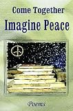 Come Together: Imagine Peace: Poems (Harmony)