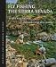 Fly Fishing the Sierra Nevada, Revised Edition