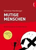 Mutige Menschen - Widerstand im Dritten Reich - Christian N&uuml;rnberger