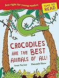 Crocodiles are the best animals of all!