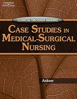 Clinical Decision Making: Case Studies in Medical-Surgical Nursing (Clinical Decision Making)