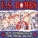 U.S. Bombs -  Put Strength in the Final Blow