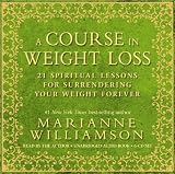 A Course In Weight Loss 6-CD: 21 Spiritual Lessons for Surrendering Your Weight Forever