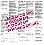Labrador 100: A Complete History of Popular Music Labrador 100: A Complete History of Popular Music