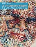 A troublesome subject : the art of Robert Arneson
