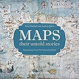 Maps : their untold stories : map treasures from The National Archives