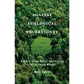 Against Ecological Sovereignty: Ethics, Biopolitics, and Saving the Natural World