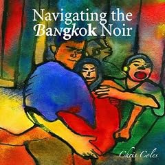 Navigating the Bangkok Noir. by Chris Coles