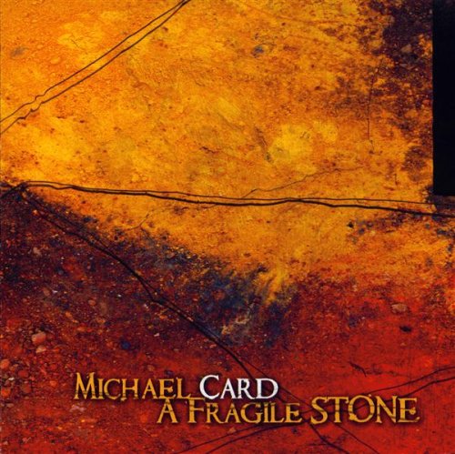 Michael Card - A Fragile Stone - Zortam Music