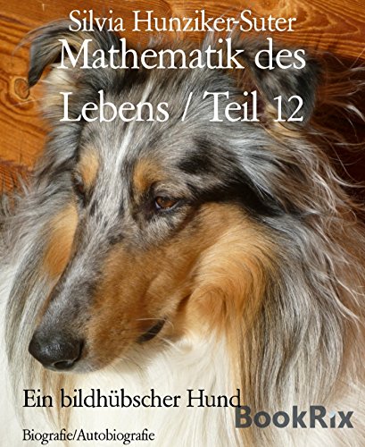 Mathematik des Lebens / Teil 12: Ein bildhübscher Hund (German Edition)