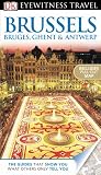 DK Eyewitness Travel Guide: Brussels, Bruges, Ghent & Antwerp