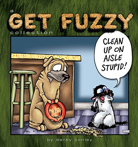 Clean Up on Aisle Stupid: A Get Fuzzy Collection Clean Up on Aisle Stupid: A Get Fuzzy Collection