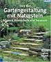 Gartengestaltung mit Naturstein: Mauern, Wasserl�ufe und Terrassen. Bauen ohne M�rtel