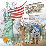 The Adventures of Thumbs Up Johnnie Thumbs Up to RED, WHITE & BLUE!