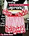 Sewing Vintage Aprons: Classic Aprons for Today's Lifestyle