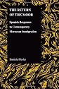 The Return of Moor: Spanish Responses to Contemporary Moroccan Immigration
