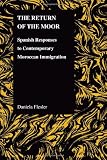 The Return of Moor: Spanish Responses to Contemporary Moroccan Immigration (Purdue Studies in Romance Literatures)