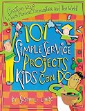 Buy : 101 Simple Service Projects Kids Can Do: Creative Ways to Touch Families, Communities, and the World! (Teacher Training Series)