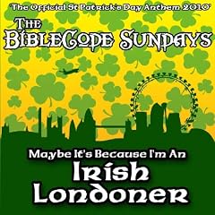 Maybe It's Because I'm an Irish Londoner