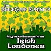 Maybe It's Because I'm an Irish Londoner