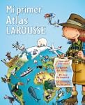 Mi primer Atlas Larousse (Infantil-Ju...