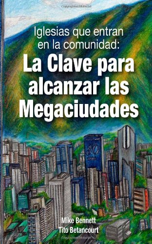 Iglesias Que Entran En La Comunidad: La Clave Para Alcanzar La Megaciudad (Spanish Edition)