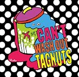 CAN'T WASH OUT TAGNUTS