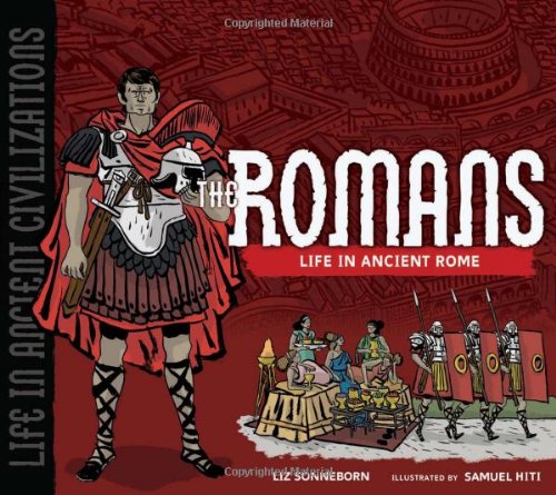 The Romans: Life in Ancient Rome (Life in Ancient Civilizations)