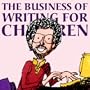 The Business of Writing for Children: An Award-Winning Author's Tips on Writing Children's Books and Publishing Them, or How to Write, Publish, and Promote a Book for Kids