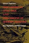 The American Civil War and the Origins of Modern Warfare