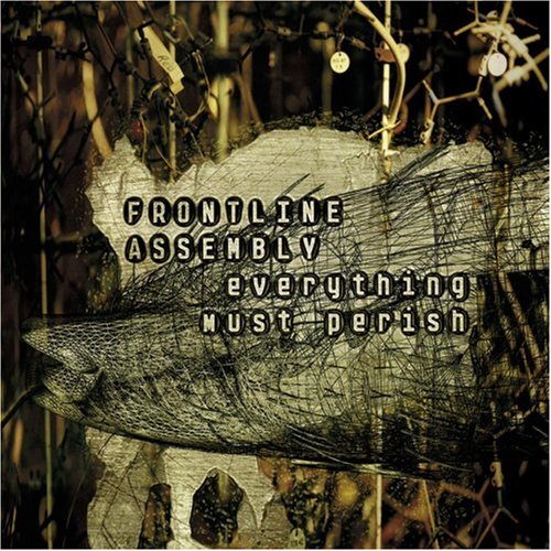 Front Line Assembly - Everything Must Perish Lyrics - Zortam Music