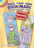 Make Your Own Bookmark Sticker Activity Book: Princesses, Mermaids and More! (Dover Little Activity Books)