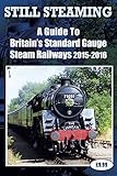 Still steaming : a guide to Britain's standard gauge steam railways 2015-2016