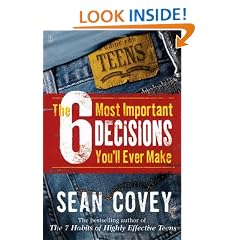 The 6 Most Important Decisions You'll Ever Make: A Guide for Teens