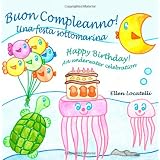 Buon Compleanno! Una festa sottomarina - Happy Birthday! An underwater celebration (Italian Edition)