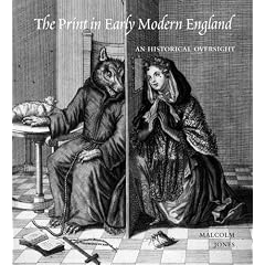 The Print in Early Modern England: An Historical Oversight (Paul Mellon Centre for Studies in British Art)