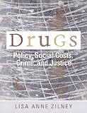 Drugs: Policy, Social Costs, Crime, and Justice