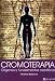 Cromoterapia/ Chromotherapy: Origenes y Fundamentos Cientificos/ Scientific Origins and Bases (Spanish Edition)