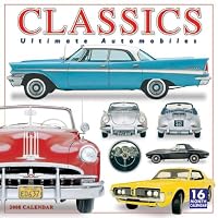 Classics: Ultimate Automobiles 2008 Wall Calendar