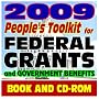 2009 People's Toolkit for Federal Grants and Government Benefits: Money from Grants, Student College Aid, Proposal Writing, Applications, Catalog of Federal Domestic Assistance (Book and CD-ROM Set)