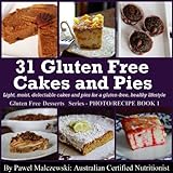 31 Gluten Free Cakes and Pies (Gluten Free Sweet Treats Series)
