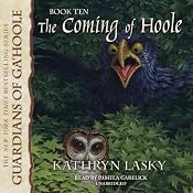 The Coming of Hoole: Guardians of Ga'Hoole, Book 10 | Kathryn Lasky