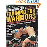 Training for Warriors: The Ultimate Mixed Martial Arts Workout by Martin Rooney