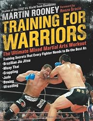 Training for Warriors: The Ultimate Mixed Martial Arts Workout