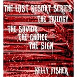 The Last Resort Series The Trilogy (The Savior, The Choice, The Sign) ~ Kelly Fisher