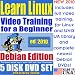 Learn Linux for a Beginner, Debian Edition. Includes Video Training & Two Certification Exams, Training Library, Installation and Printed Quick Reference Card. 5-disk DVD Set, Ed.2010