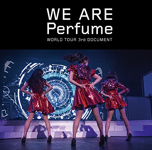 WE ARE Perfume -WORLD TOUR 3rd DOCUMENT(通常盤) Perfume