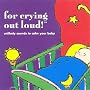 For Crying Out Loud!